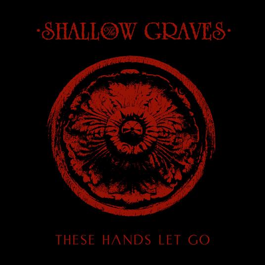 These Hands Let Go - CD Audio di Shallow Graves