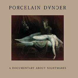 A Documentary About Nightmares - CD Audio di Porcelain Dancer