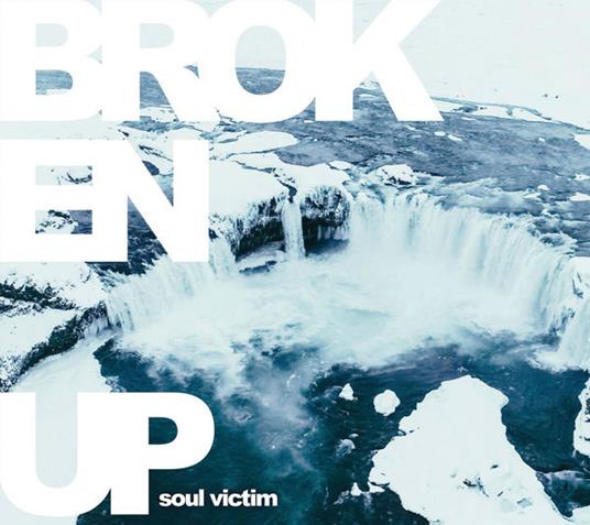 Soul Victim - CD Audio di Broken Up