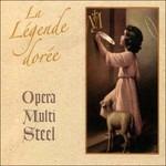 La Legende Doree - CD Audio di Opera Multi Steel