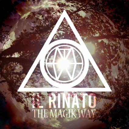 Il Rinato - CD Audio di Magik Way