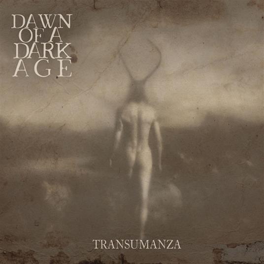 Transumanza - CD Audio di Dawn Of A Dark Age