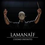 Lamanaif - L'Uomo Infinito