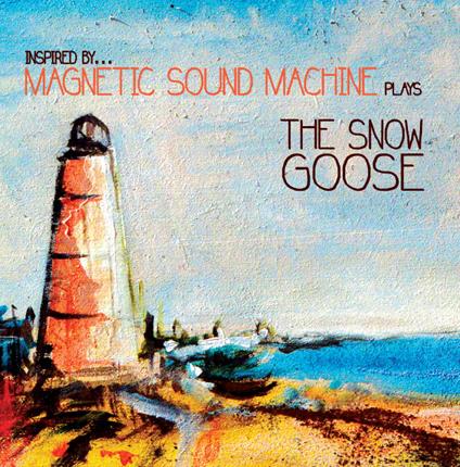 Plays The Snow Goose - CD Audio di Magnetic Sound Machine