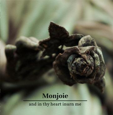 And In Thy Heart Inurn Me - CD Audio di Monjoie