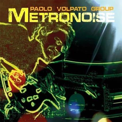 Metronoise - CD Audio di Paolo Volpato Group