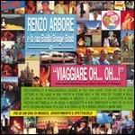 Viaggiare oh... oh...! - CD Audio di Renzo Arbore