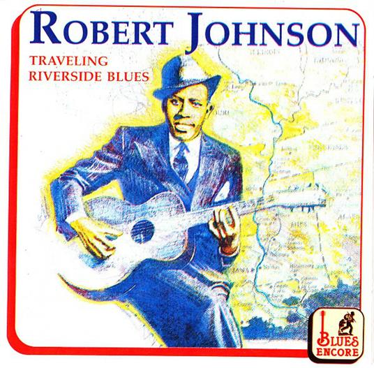 Traveling Riverside Blues - CD Audio di Robert Johnson