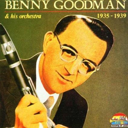 Benny Goodman & His Orchestra 1935 - 1939 - CD Audio di Benny Goodman