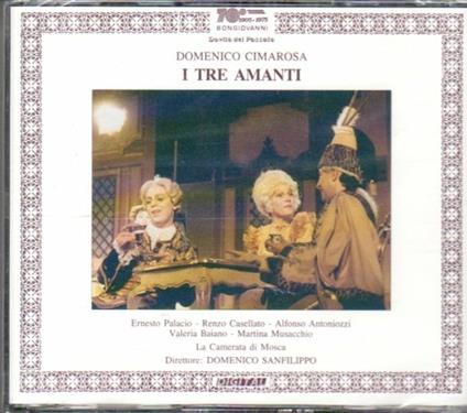 I tre amanti - CD Audio di Domenico Cimarosa