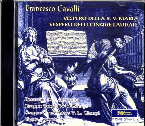 Vespero della Beata Vergine Maria - Vespero delli cinque Laudate - Magnificat - Salve Regina - O Bone Jesu - CD Audio di Francesco Cavalli