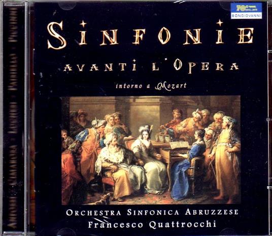 Sinfonie. Avanti l'opera intorno a Mozart - CD Audio di Orchestra Sinfonica Abruzzese,Francesco Quattrocchi