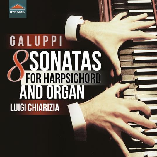8 Sonatas for Harpsichord and Organ - CD Audio di Baldassarre Galuppi,Luigi Chiarizia