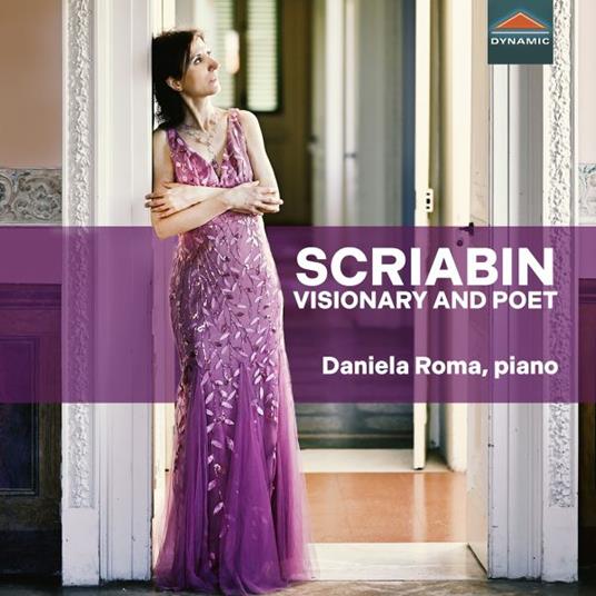 Scriabin Visionary and Poet - CD Audio di Alexander Scriabin,Daniela Roma