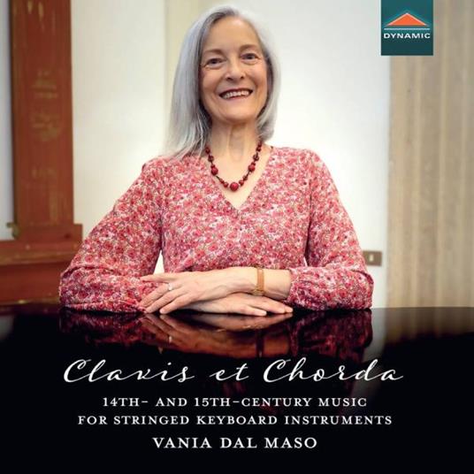 Clavis et Chorda. 14th And 15th Century Music - CD Audio di Vania Dal Maso