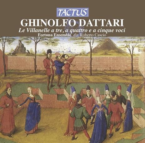 Le Villanelle - CD Audio di Ghinolfo Dattari,Fortuna Ensemble
