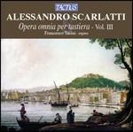 Opera omnia per tastiera vol.3 - CD Audio di Alessandro Scarlatti,Francesco Tasini