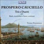 Trii e duetti per flauti, mandolini e basso continuo - CD Audio di Prospero Cauciello