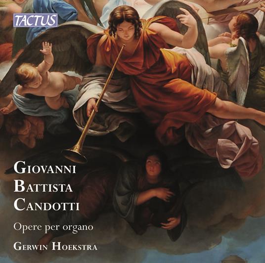 Opere per organo - CD Audio di Gerwin Hoekstra,Giovanni Battista Candotti