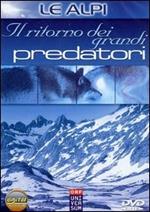 Le Alpi. Il ritorno dei grandi predatori (DVD)