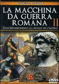 La macchina da guerra romana. Vol. 2. Dall'espansionismo al crollo dell'impero - DVD