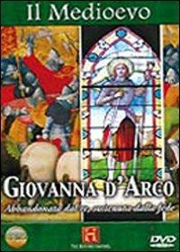 Il Medioevo. Giovanna d'Arco. Abbandonata dal re, sostenuta dalla fede - DVD