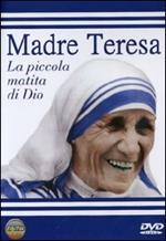 Madre Teresa di Calcutta. La piccola matita di Dio