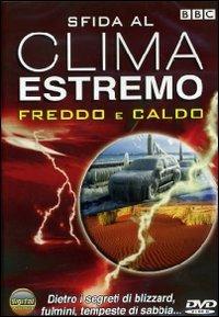 Sfida al clima estremo. Freddo e caldo - DVD