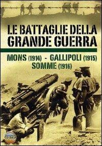 Le battaglie della grande guerra. Vol. 1. Mons, Gallipoli, Somme - DVD