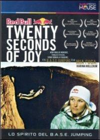 Twenty Seconds Of Joy. Lo spirito del Base Jump di Jens Hoffman - DVD