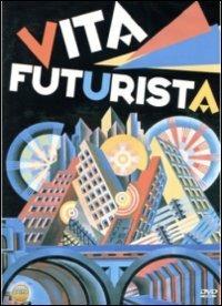 Vita futurista. Il manifesto del futurismo (DVD) - DVD