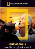 Jane Goodall. Una vita con gli scimpanzé. National Geographic