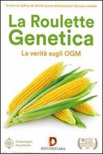 La roulette genetica. La verità sugli OGM
