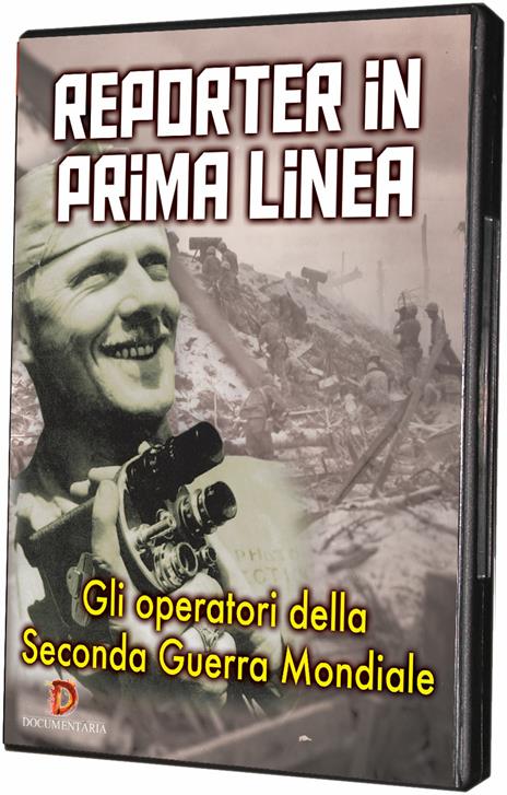 Reporter in prima linea. Gli operatori della Seconda Guerra Mondiale (DVD) - DVD