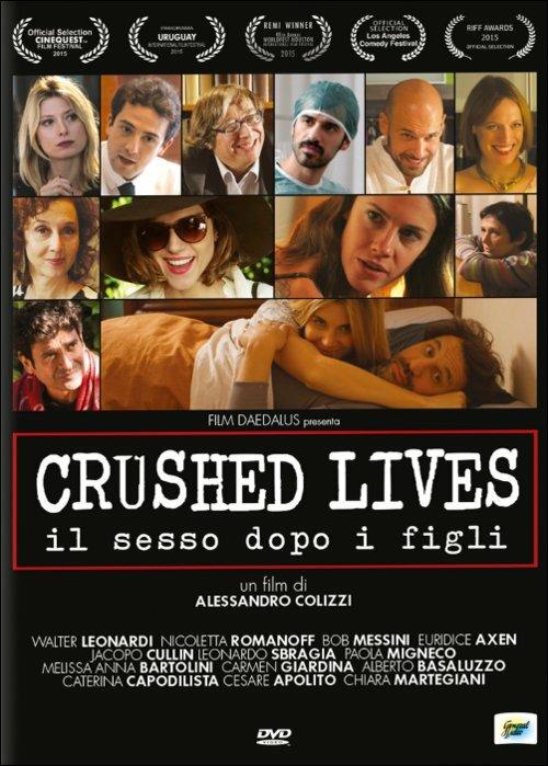 Crushed lives. Il sesso dopo i figli di Alessandro Colizzi - DVD