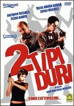 Due tipi duri