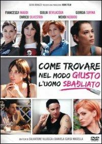 Come trovare nel modo giusto l'uomo sbagliato di Daniela Cursi Masella,Salvatore Allocca - DVD