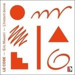 Le cose - CD Audio di Eric Maestri,Instant Donné