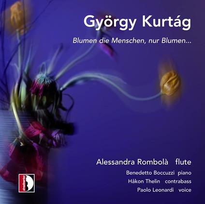 Blumen die Menschen, nur Blumen... - CD Audio di György Kurtag