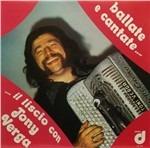 Ballate e canti... Il liscio con Tony Verga - Vinile LP di Tony Verga