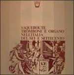 Saqueboute, Trombone e Organo Nell'italia Del Sei- e Settecento (Special Edition)