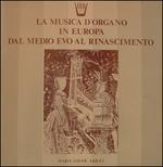 La Musica D'Organo In Europa Dal Medioevo Al Rinascimento