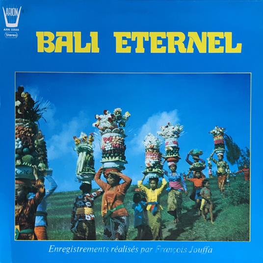 Bali Eternel, Enregistrements realises par Francois Jouffa - Vinile LP