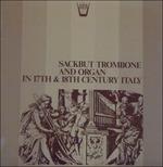 Sackbut, Trombone and Organ in 17th and 18th Century (Special Edition)