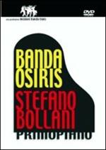 Banda Osiris. Stefano Bollani. Primo piano (DVD)