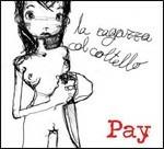 La ragazza col coltello - CD Audio di Pay