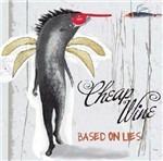 Based on Lies - CD Audio di Cheap Wine