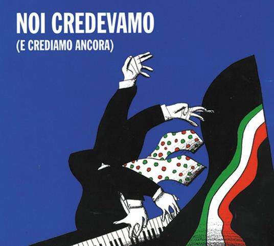 Noi credevamo (e crediamo ancora) - CD Audio di Gaetano Liguori