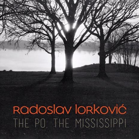 The Po, the Mississippi - CD Audio di Rodoslav Lorkovic