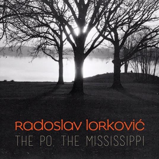 The Po, the Mississippi - CD Audio di Rodoslav Lorkovic